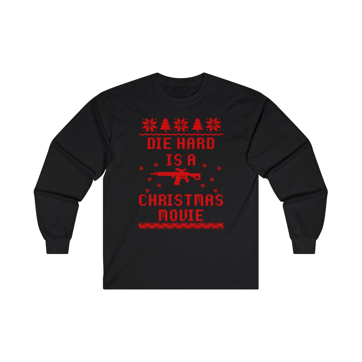 Die Hard = Christmas Movie Long Sleeve